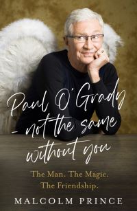 Book Cover for Paul O'Grady - Not the Same Without You by Malcolm Prince