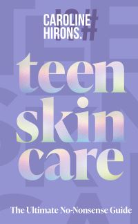 Book Cover for Teen Skincare by Caroline Hirons