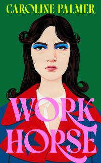 Book Cover for Workhorse by Caroline Palmer