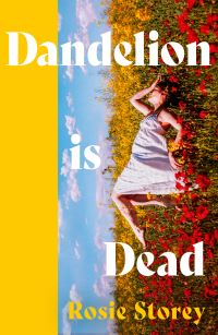 Book Cover for Dandelion Is Dead by Rosie Storey