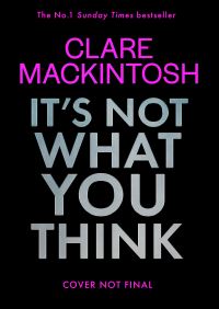 Book Cover for It's Not What You Think by Clare Mackintosh