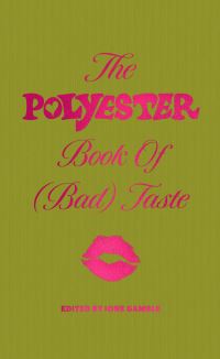 Book Cover for The Polyester Book of (Bad) Taste by Ione Gamble