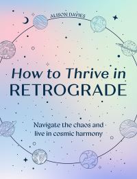 Book Cover for How to Thrive in Retrograde by Alison Davies