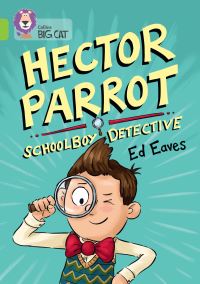 Book Cover for Hector Parrot, Schoolboy Detective by Ed Eaves