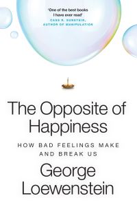 Book Cover for The Opposite of Happiness by George Loewenstein