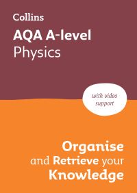 Book Cover for AQA A Level Physics Organise and Retrieve Your Knowledge by Collins A level