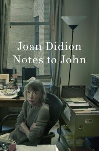 Book Cover for Notes to John by Joan Didion