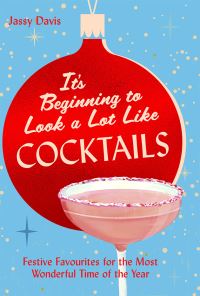 Book Cover for It's Beginning to Look a Lot Like Cocktails by Jassy Davis
