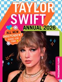 Book Cover for 100% Unofficial Taylor Swift Annual 2026 by 100 Unofficial, Farshore, Ben Wilson