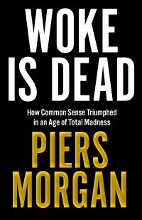 Book Cover for Woke Is Dead by Piers Morgan