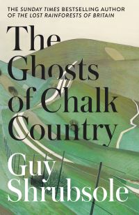 Book Cover for The Ghosts of Chalk Country by Guy Shrubsole