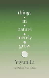 Book Cover for Things in Nature Merely Grow by Yiyun Li
