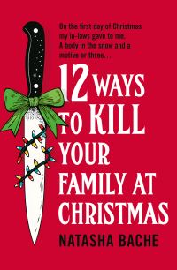 Book Cover for 12 Ways to Kill Your Family at Christmas by Natasha Bache