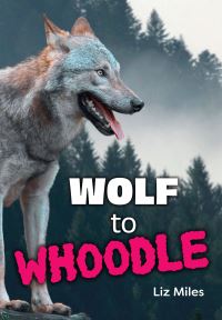Book Cover for Wolf to Whoodle by Liz Miles