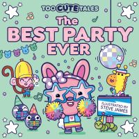 Book Cover for The Best Party Ever by Steve James