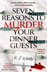 Book Cover for Seven Reasons to Murder Your Dinner Guests by K J Whittle