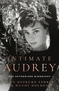 Book Cover for Intimate Audrey by Sean Hepburn Ferrer, Wendy Holden