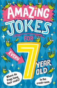 Book Cover for Amazing Jokes for Every 7 Year Old by Kit Frost