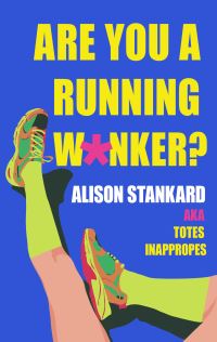 Book Cover for Are You a Running W*nker? by Alison Stankard
