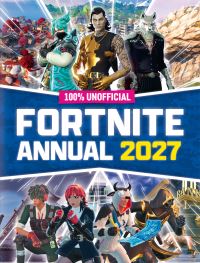 Book Cover for 100% Unofficial Fortnite Annual 2027 by 