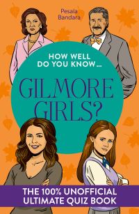 Book Cover for How Well Do You know...Gilmore Girls? by Pesala Bandara