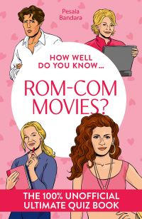 Book Cover for How Well Do You Know...rom-Com Movies? by Pesala Bandara