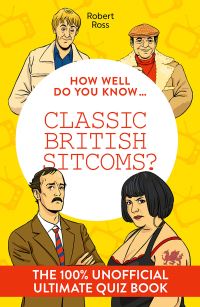 Book Cover for How Well Do You Know...classic British Sitcoms? by Robert Ross