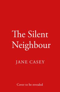 Book Cover for The Silent Neighbour by Jane Casey