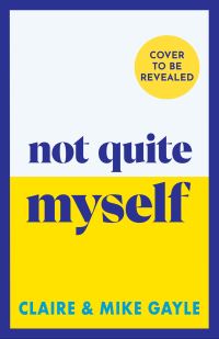 Book Cover for Not Quite Myself by Mike Gayle, Claire Gayle