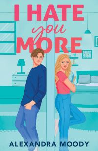 Book Cover for I Hate You More by Alexandra Moody