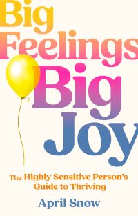 Book Cover for Big Feelings, Big Joy by April Snow