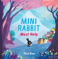 Book Cover for Mini Rabbit Must Help by John Bond