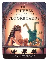 Book Cover for The Thieves Beneath the Floorboards by Mikey Please