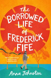 Book Cover for The Borrowed Life of Frederick Fife by Anna Johnston
