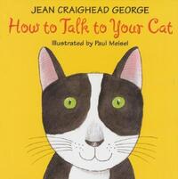 Book Cover for How to Talk to Your Cat by Jean Craighead George