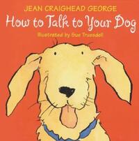 Book Cover for How to Talk to Your Dog by Jean Craighead George