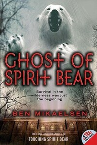 Book Cover for Ghost of Spirit Bear by Ben Mikaelsen