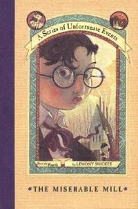 Book Cover for The Miserable Mill by Lemony Snicket, Brett Helquist