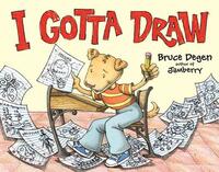 Book Cover for I Gotta Draw by Bruce Degen