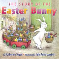 Book Cover for The Story of the Easter Bunny by Katherine Brown Tegen, Sally Anne Lambert
