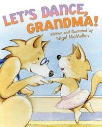 Book Cover for Let's Dance, Grandma! by Nigel McMullen