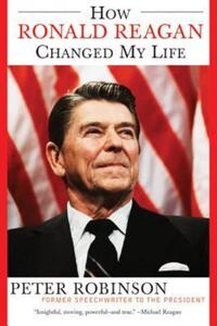 Book Cover for How Ronald Reagan Changed My Life by Peter Robinson