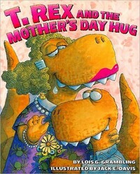 Book Cover for T. Rex and the Mother's Day Hug by Lois G Grambling
