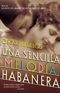 Book Cover for Una Sencilla Melodia Habanera by Oscar Hijuelos