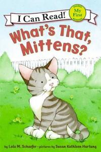 Book Cover for What's That, Mittens? by Lola M Schaefer