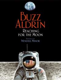Book Cover for Reaching for the Moon by Buzz Aldrin, Wendell Minor