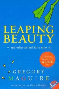 Book Cover for Leaping Beauty by Gregory Maguire