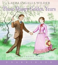 Book Cover for These Happy Golden Years CD by Laura Ingalls Wilder