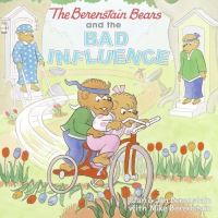 Book Cover for The Berenstain Bears and the Bad Influence by Jan Berenstain, Stan Berenstain, Mike Berenstain