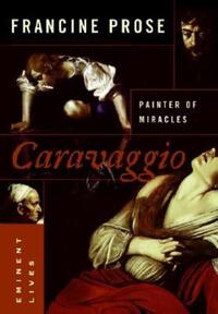 Book Cover for Caravaggio by Francine Prose, Michelangelo Merisi da Caravaggio